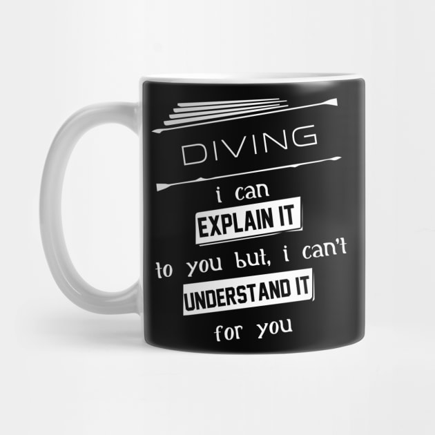 Diving I Can Explain It To You But I Can Not Understand It For You Typography White Design by Stylomart